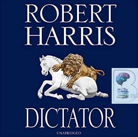 Dictator written by Robert Harris performed by David Rintoul on CD (Unabridged)